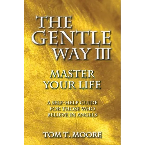 The Gentle Way III: Master Your Life