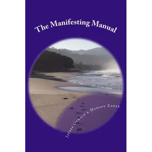 The Manifesting Manual: How To Increase Your Manifesting Vibration & Effortlessly Attract Everything Your Heart Desires