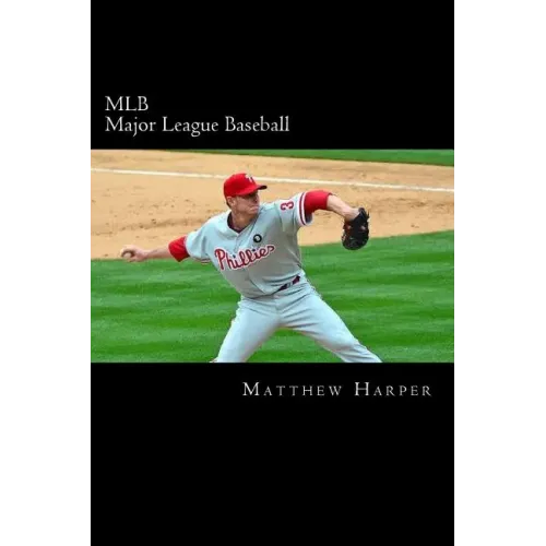 MLB (Major League Baseball): Amazing Facts, Awesome Trivia, Cool Pictures & Fun Quiz for Kids - The BEST Book Strategy That Helps Guide Children to
