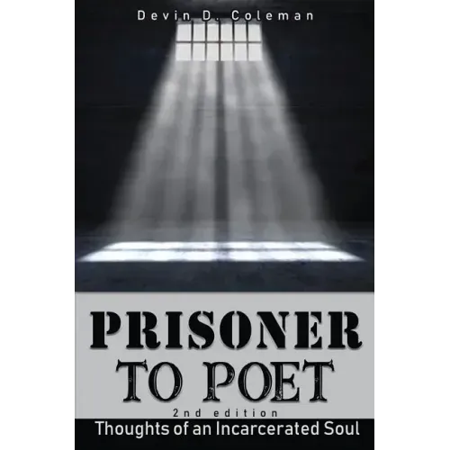 Prisoner to Poet: Thoughts of an Incarcerated Soul