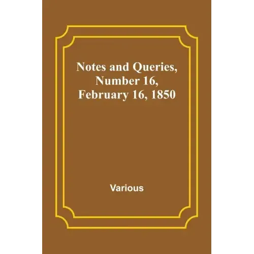 Notes and Queries, Number 16, February 16, 1850