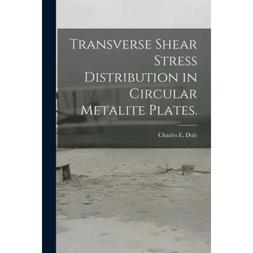 Transverse Shear Stress Distribution in Circular Metalite Plates.