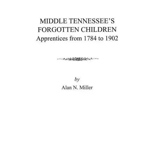 Middle Tennessee's Forgotten Children: Apprentices from 1784 to 1902
