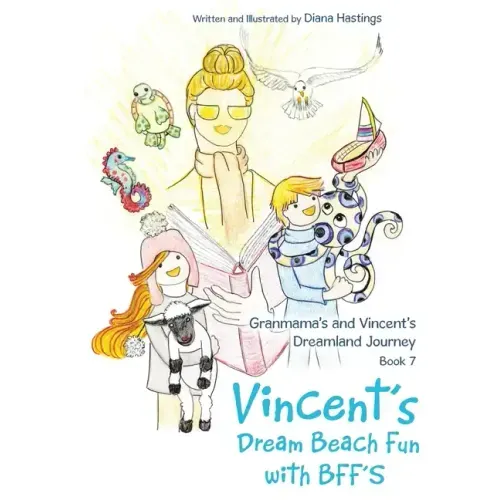 Granmama's and Vincent's Dreamland Journey Book 7: Vincent's Dream Beach Fun with Bff's