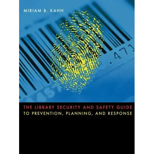 The Library Security and Safety Guide to Prevention, Planning, and Response
