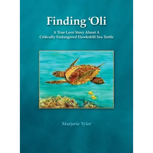 Finding 'Oli: A True Love Story About A Critically Endangered Hawksbill Sea Turtle
