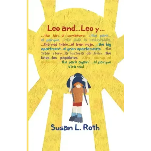 Leo and... Leo y (bilingual English Spanish): : ...the hat ...el sombrero, ...the park ...el parque, ...the slide ...la resbaladilla, ...the red train