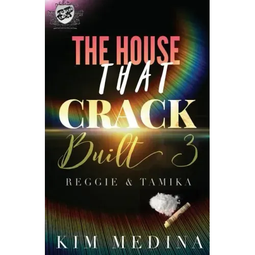 The House That Crack Built 3: Reggie & Tamika (The Cartel Publications Presents)