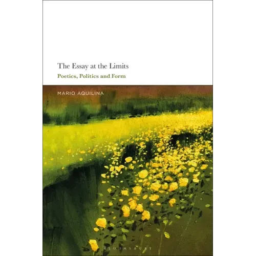 The Essay At the Limits: Poetics, Politics and Form