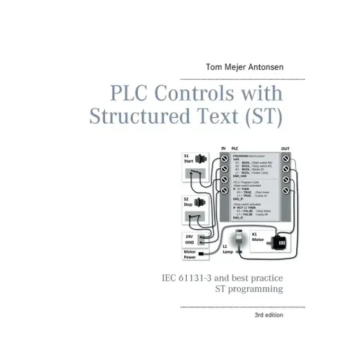 PLC Controls with Structured Text (ST), V3 Monochrome: IEC 61131-3 and best practice ST programming