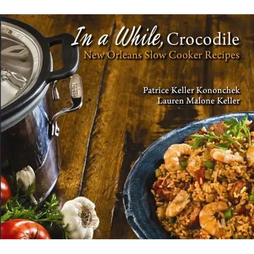 In a While, Crocodile: New Orleans Slow Cooker Recipes