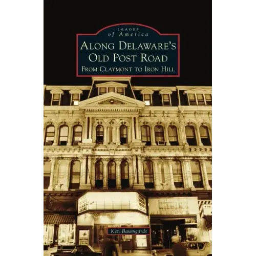Along Delaware's Old Post Road: From Claymont to Iron Hill