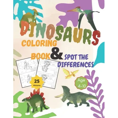 Dinosaurs Coloring Book and Spot the Differences: A Fun Search and Find Differences for Children 4-10 years old.25 pictures of Dinosaurs Funny activit