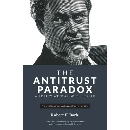 The Antitrust Paradox: A Policy at War With Itself