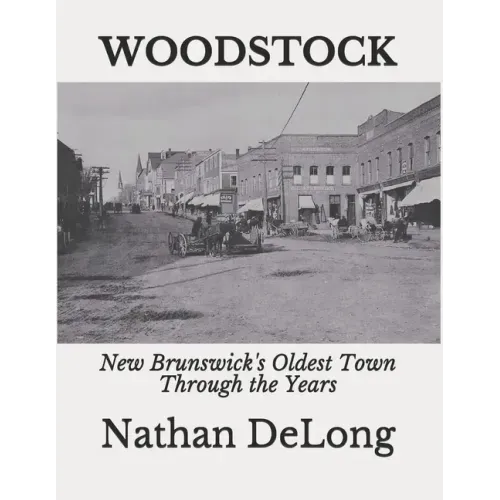Woodstock: New Brunswick's Oldest Town Through the Years