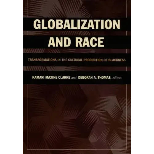 Globalization and Race: Transformations in the Cultural Production of Blackness