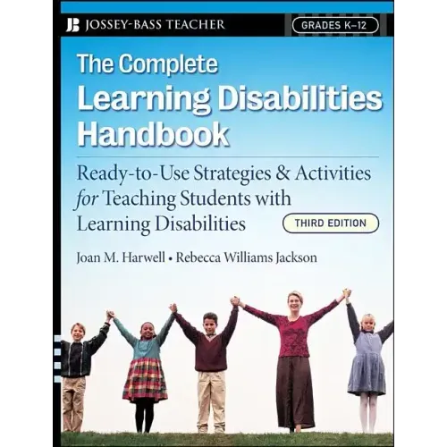 The Complete Learning Disabilities Handbook: Ready-To-Use Strategies and Activities for Teaching Students with Learning Disabilities