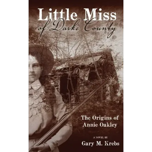 Little Miss of Darke County: The Origins of Annie Oakley