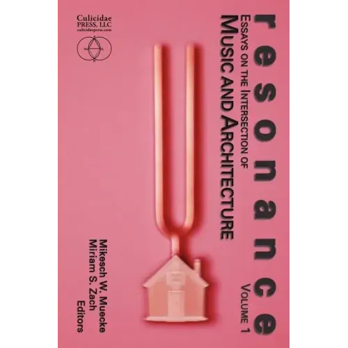 Resonance: Essays on the Intersection of Music and Architecture