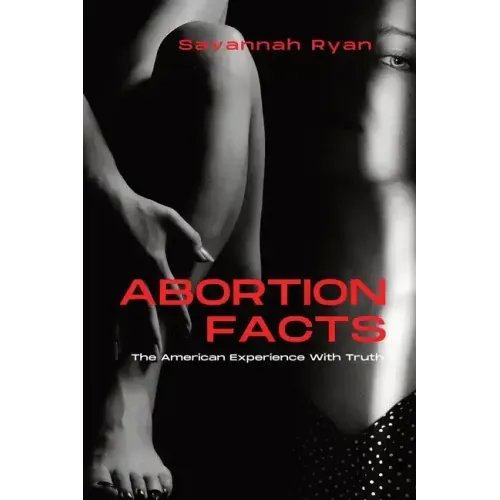 Abortion Facts: The American Experience With Truth
