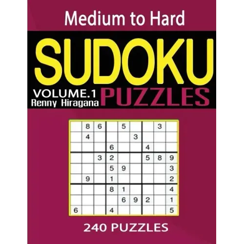 Sudoku: 240 Sudoku Puzzles (Sudoku Puzzle Book) (Medium to Hard sudoku puzzle books) (Volume 1)