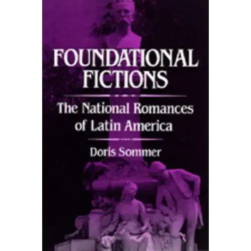 Foundational Fictions: The National Romances of Latin America Volume 8