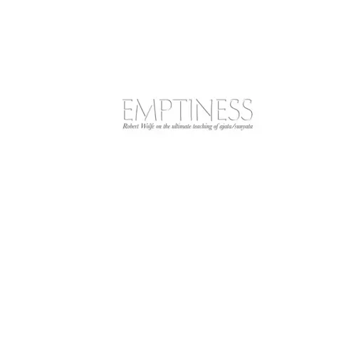 Emptiness: Robert Wolfe on the ultimate teaching of ajata/sunyata