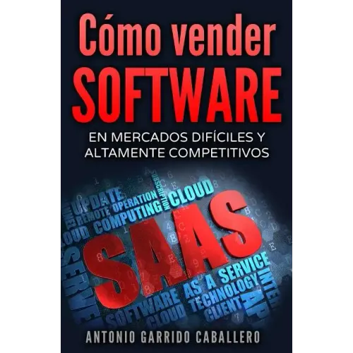 Como vender SOFTWARE: En mercados dificiles y altamente competitivos