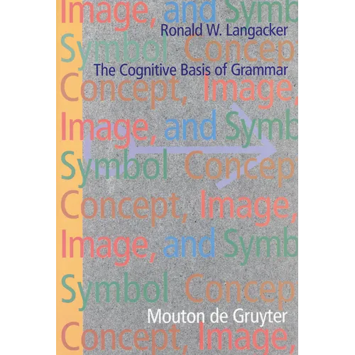Concept, Image, and Symbol: The Cognitive Basis of Grammar