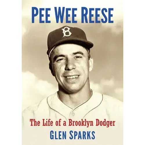 Pee Wee Reese: The Life of a Brooklyn Dodger