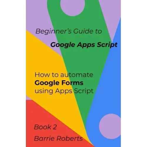 Beginner's Guide to Google Apps Script 2 - Forms