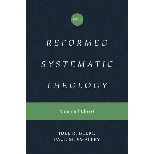 Reformed Systematic Theology, Volume 2: Man and Christ