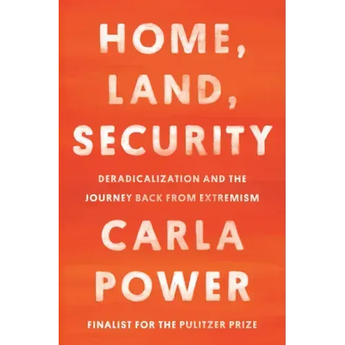 Home, Land, Security: Deradicalization and the Journey Back from Extremism