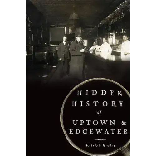 Hidden History of Uptown & Edgewater