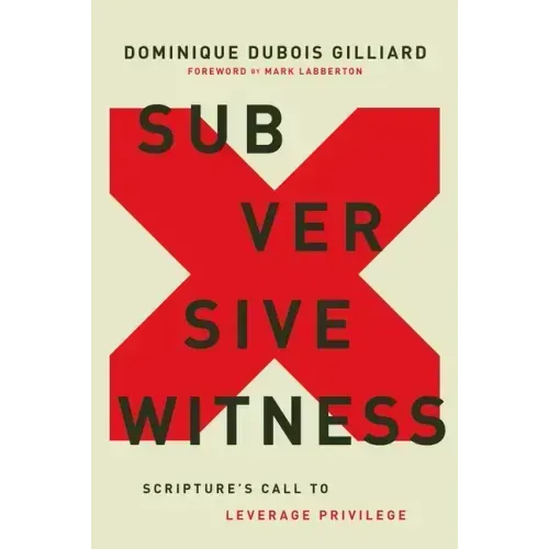 Subversive Witness: Scripture's Call to Leverage Privilege