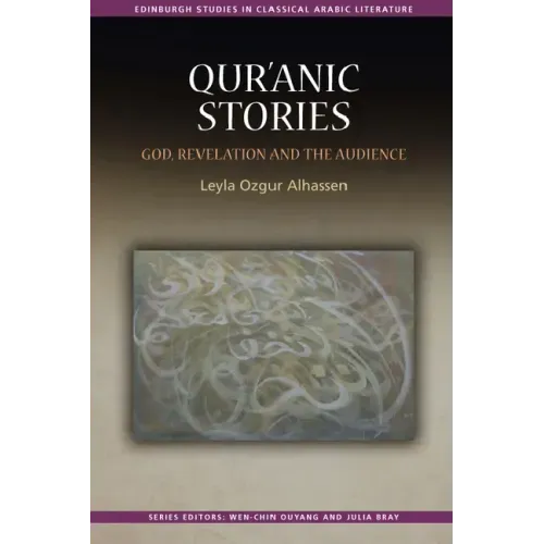 Qur'ānic Stories: God, Revelation and the Audience
