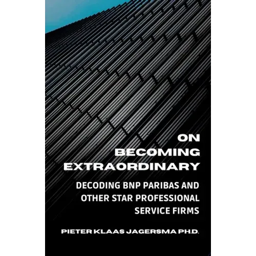 On Becoming Extraordinary: Decoding BNP Paribas and other Star Professional Service Firms