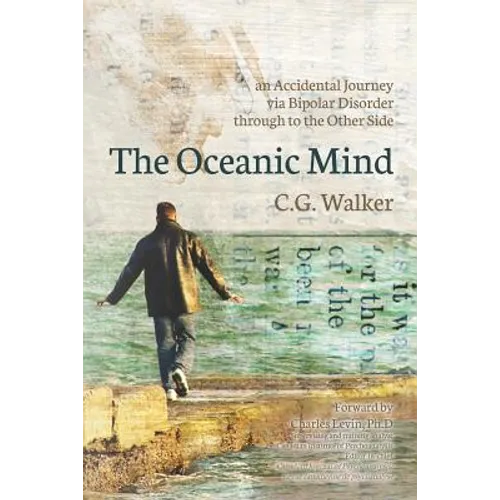 The Oceanic Mind: an Accidental Journey via Bipolar Disorder through to the Other Side