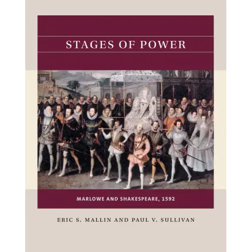 Stages of Power: Marlowe and Shakespeare, 1592