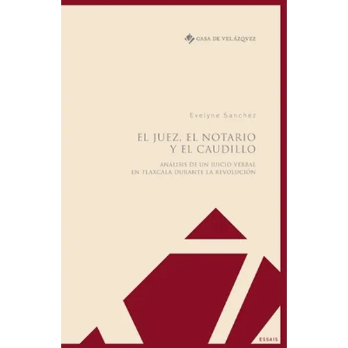 El juez, el notario y el caudillo: Análisis de un juicio verbal en Tlaxcala durante la Revolución
