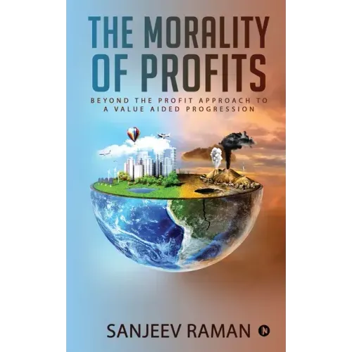 The Morality of Profits: Beyond the Profit Approach to a Value Aided Progression