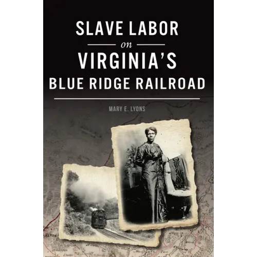 Slave Labor on Virginia's Blue Ridge Railroad