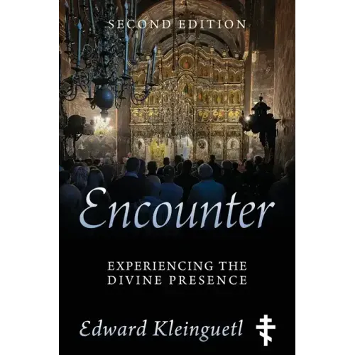 Encounter: Experiencing the Divine Presence: Second Edition