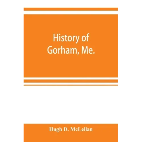 History of Gorham, Me.