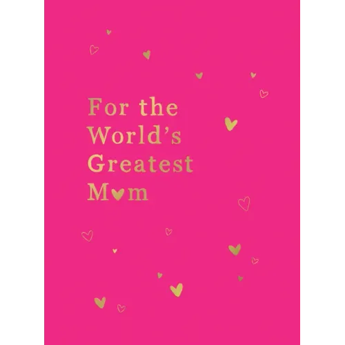 For the World's Greatest Mom: The Perfect Gift for Your Mom
