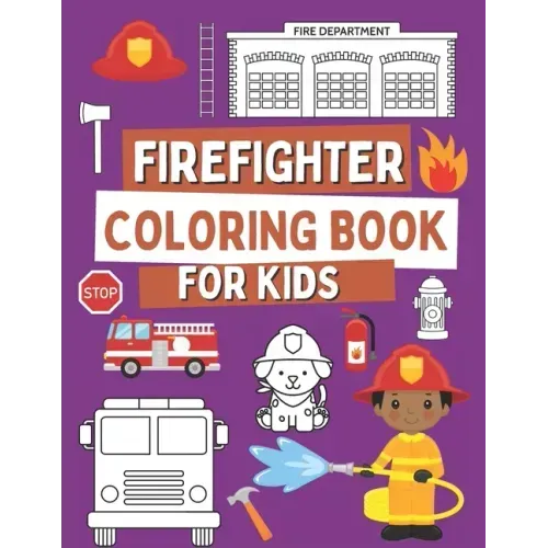 Firefighter Coloring Book For Kids: Coloring Book For Toddlers with Firefighter Vehicles, Fireman, Firwoman and Equipment, 40 Simple and Cute Images