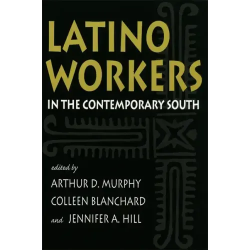 Latino Workers in the Contemporary South