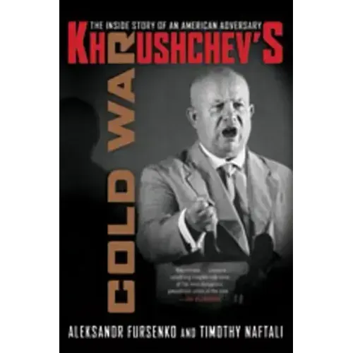 Khrushchev's Cold War: The Inside Story of an American Adversary