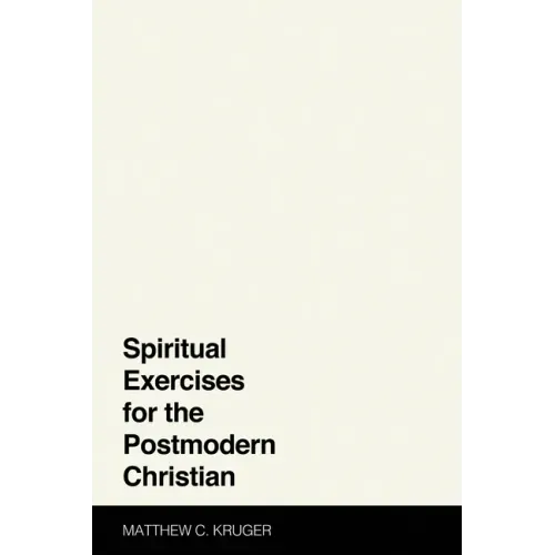 Spiritual Exercises for the Postmodern Christian