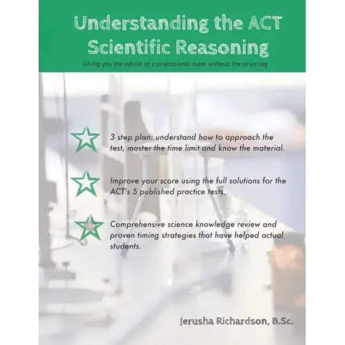 Understanding the ACT Scientific Reasoning: A complete guide to mastering ACT science